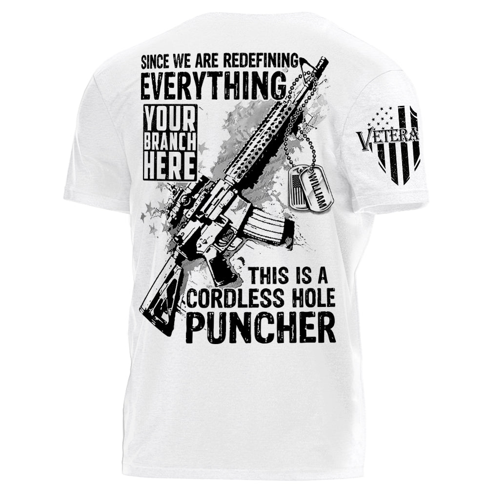 Since We Are Redefining Everything This Is A Cordless Hole Puncher Personalized Shirt For Veteran Dad Grandpa H2511