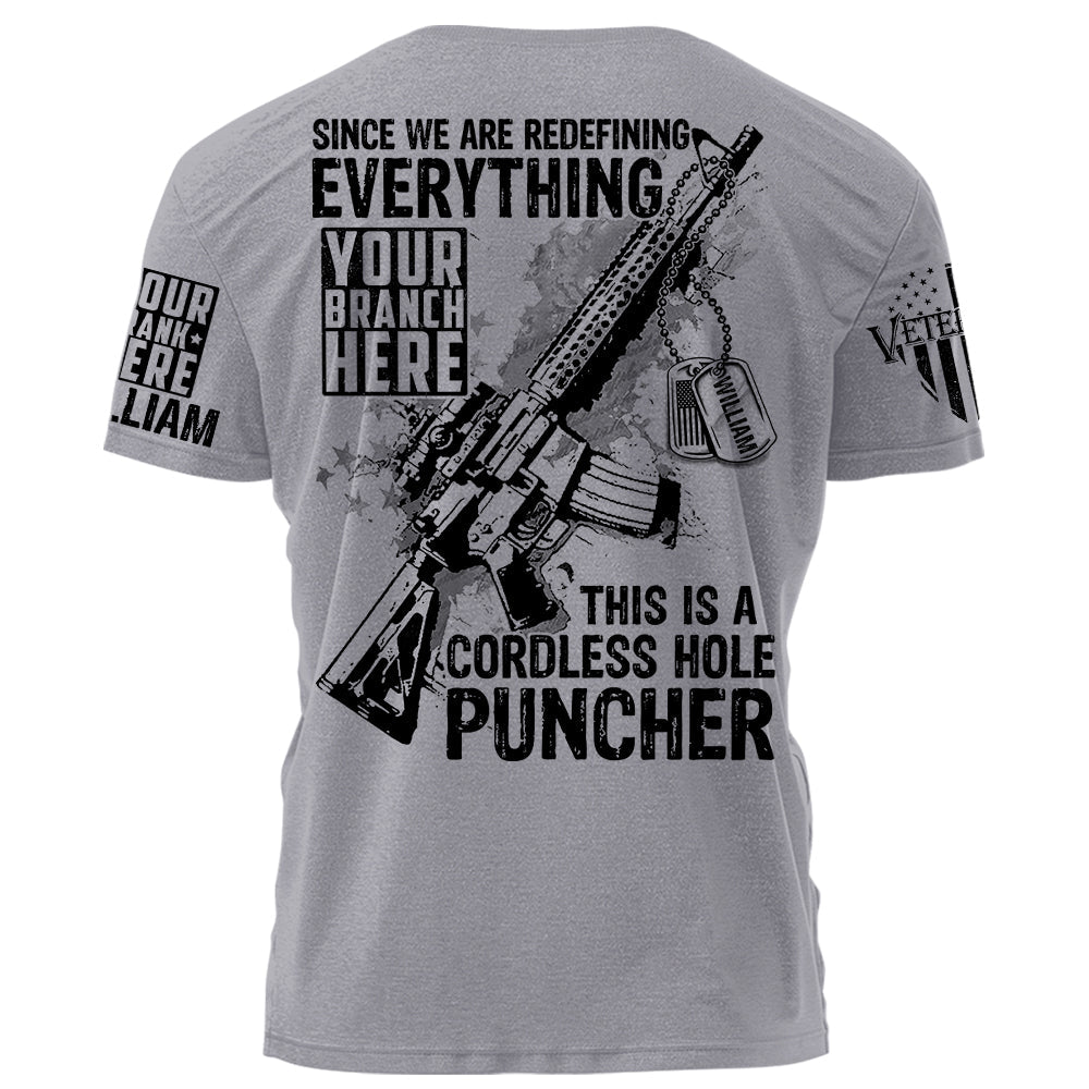 Since We Are Redefining Everything This Is A Cordless Hole Puncher Personalized Shirt For Veteran Dad Grandpa H2511
