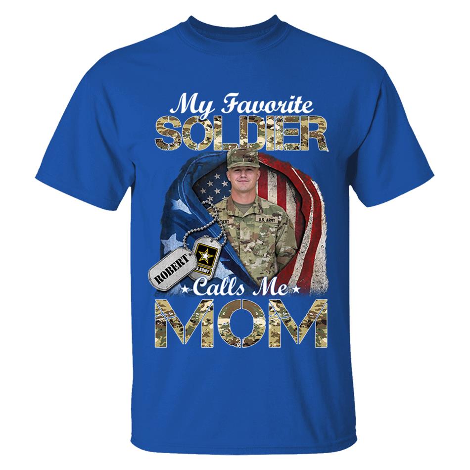 My Favorite Soldier Calls Me Mom Custom Photo Shirt For Proud Army Mom Dad Grandma Family Shirt H2511 Trna