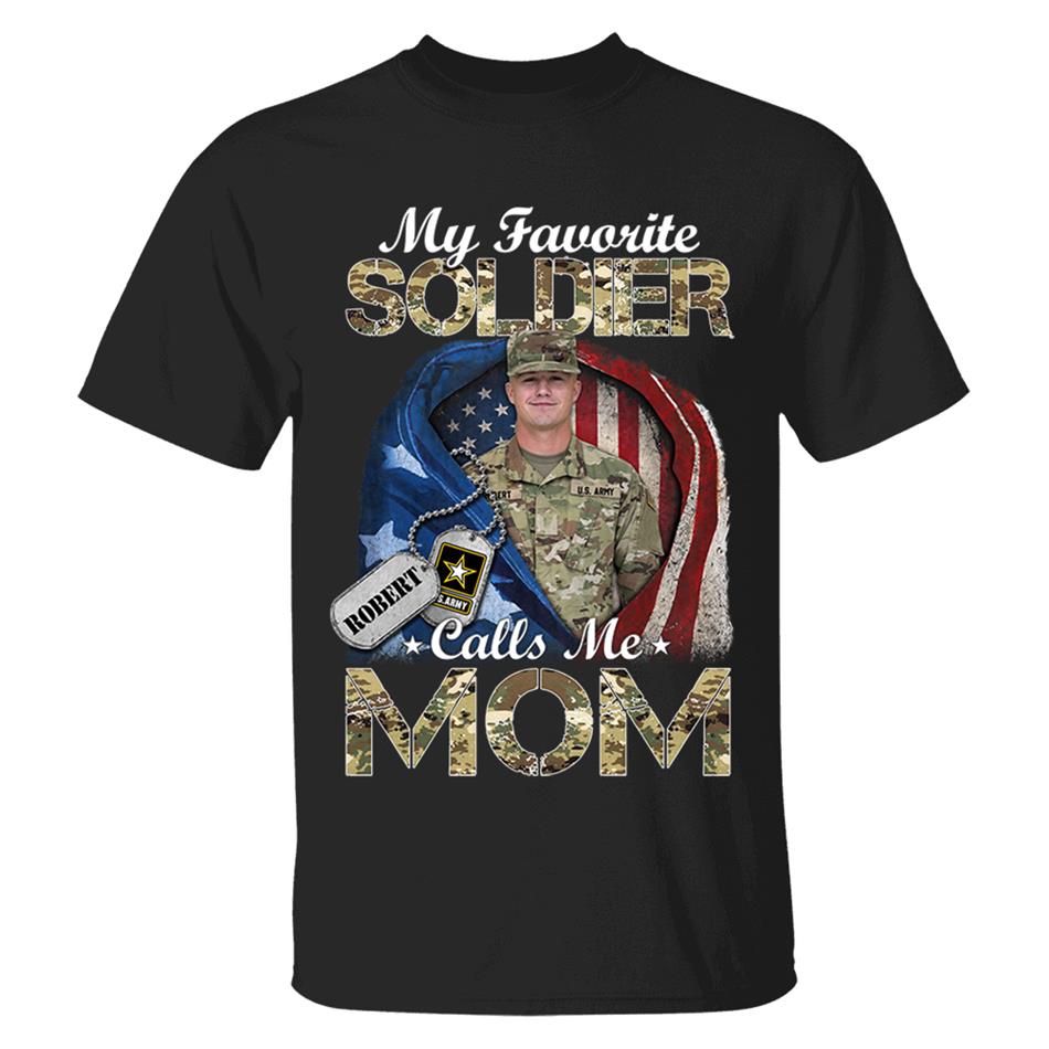 My Favorite Soldier Calls Me Mom Custom Photo Shirt For Proud Army Mom Dad Grandma Family Shirt H2511 Trna