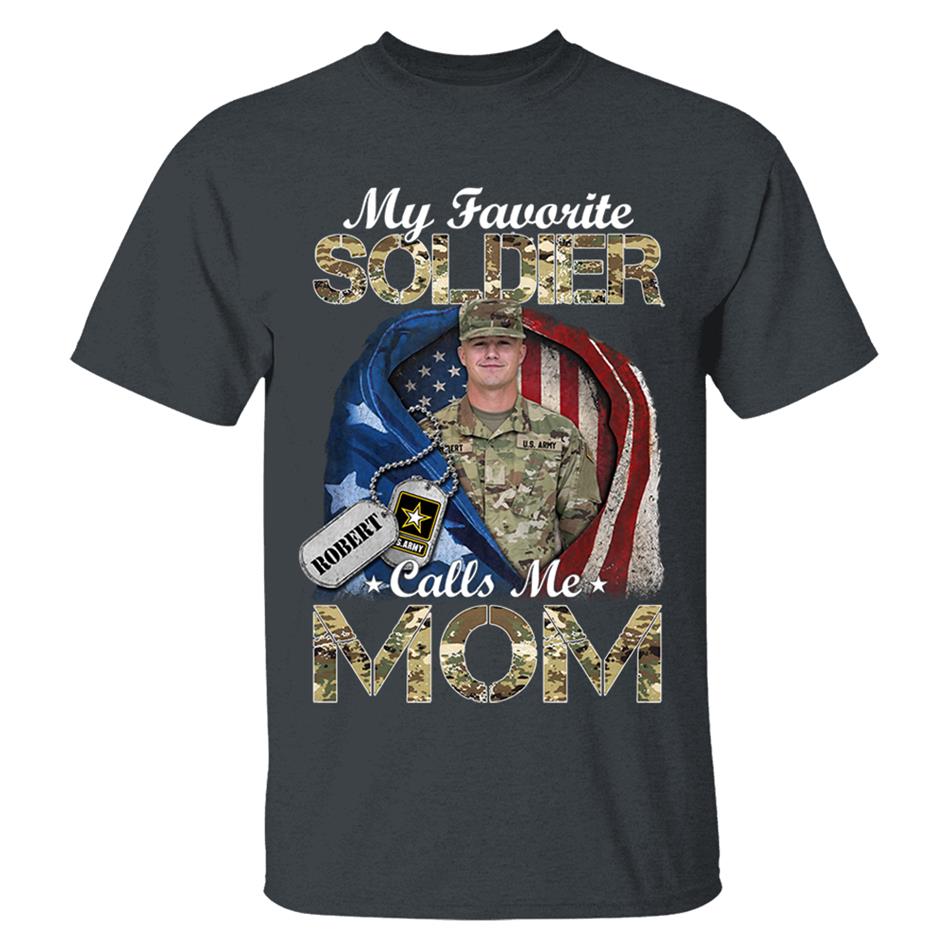 My Favorite Soldier Calls Me Mom Custom Photo Shirt For Proud Army Mom Dad Grandma Family Shirt H2511 Trna