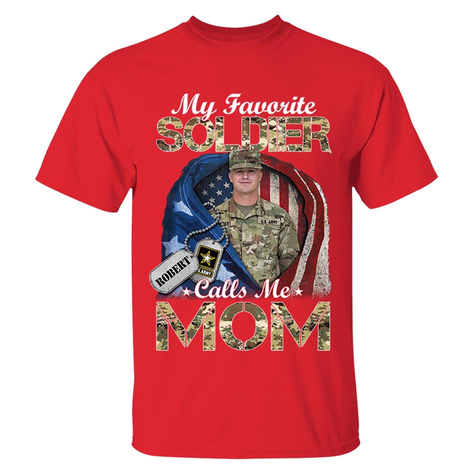 My Favorite Soldier Calls Me Mom Custom Photo Shirt For Proud Army Mom Dad Grandma Family Shirt H2511 Trna