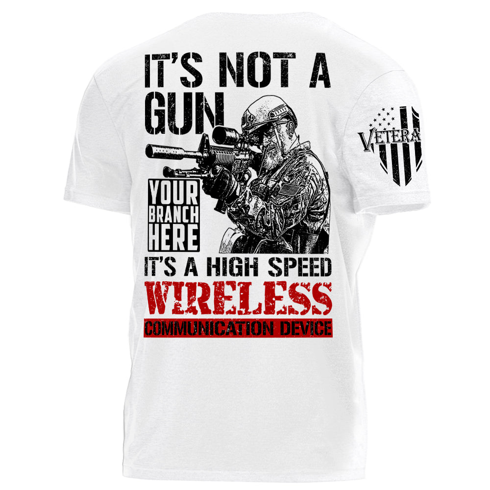 It's Not A Gun It's A High Speed Wireless Communication Device Personalized Shirt For Veterans Veterans Day H2511