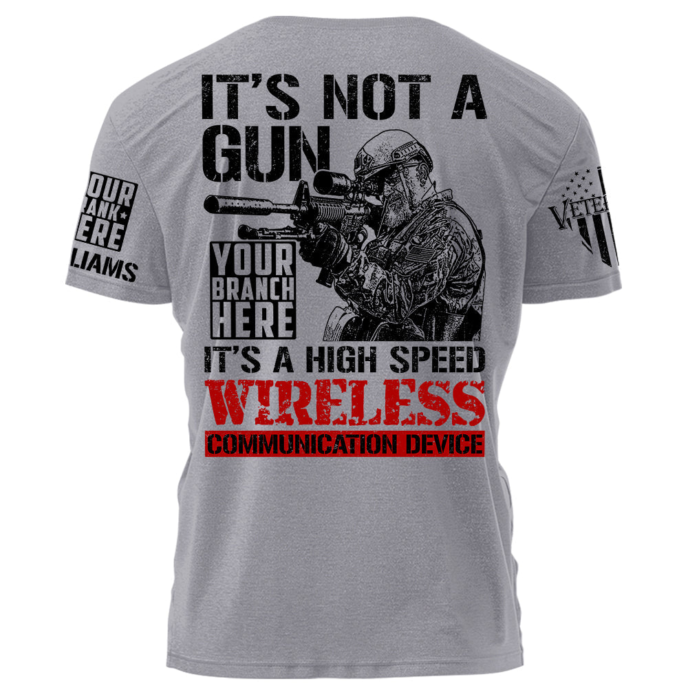 It's Not A Gun It's A High Speed Wireless Communication Device Personalized Shirt For Veterans Veterans Day H2511