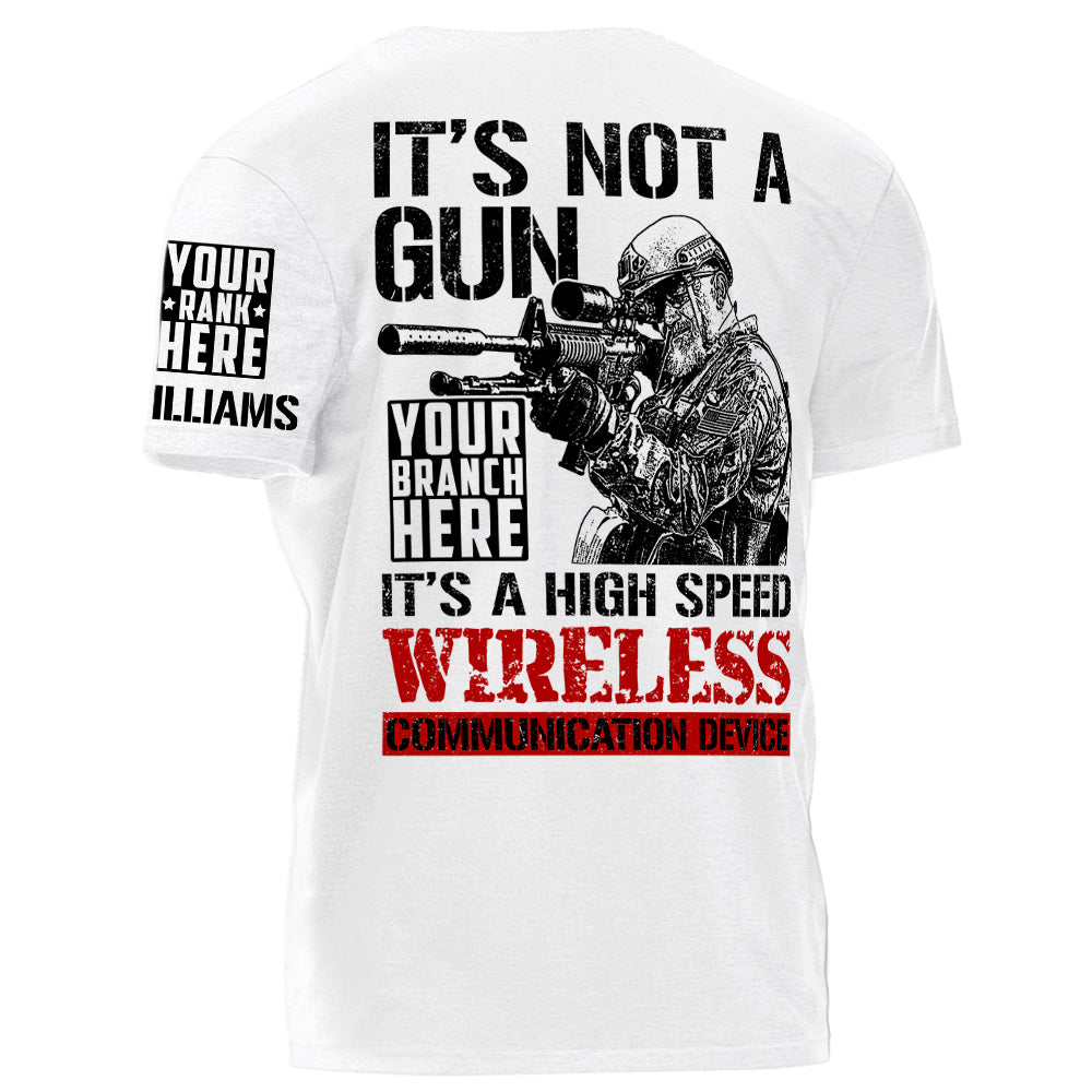 It's Not A Gun It's A High Speed Wireless Communication Device Personalized Shirt For Veterans Veterans Day H2511