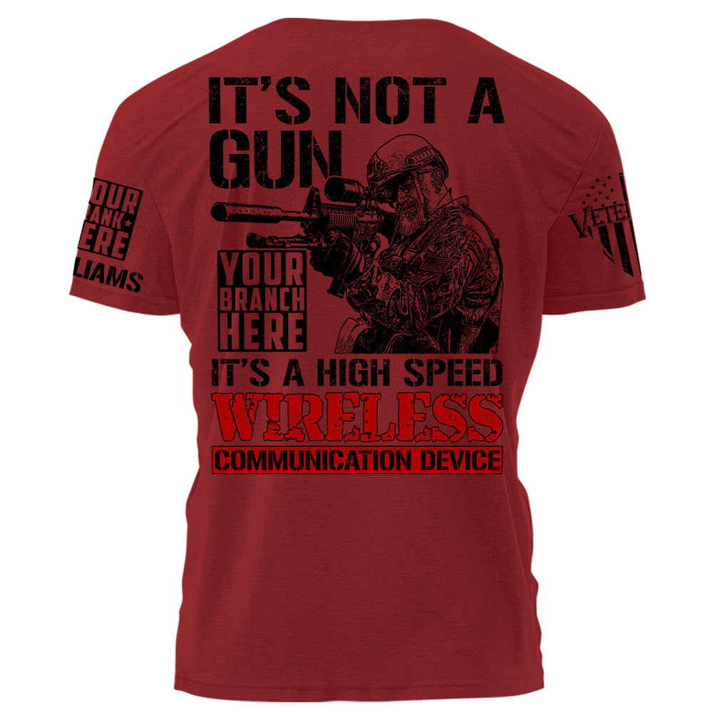 It's Not A Gun It's A High Speed Wireless Communication Device Personalized Shirt For Veterans Veterans Day H2511