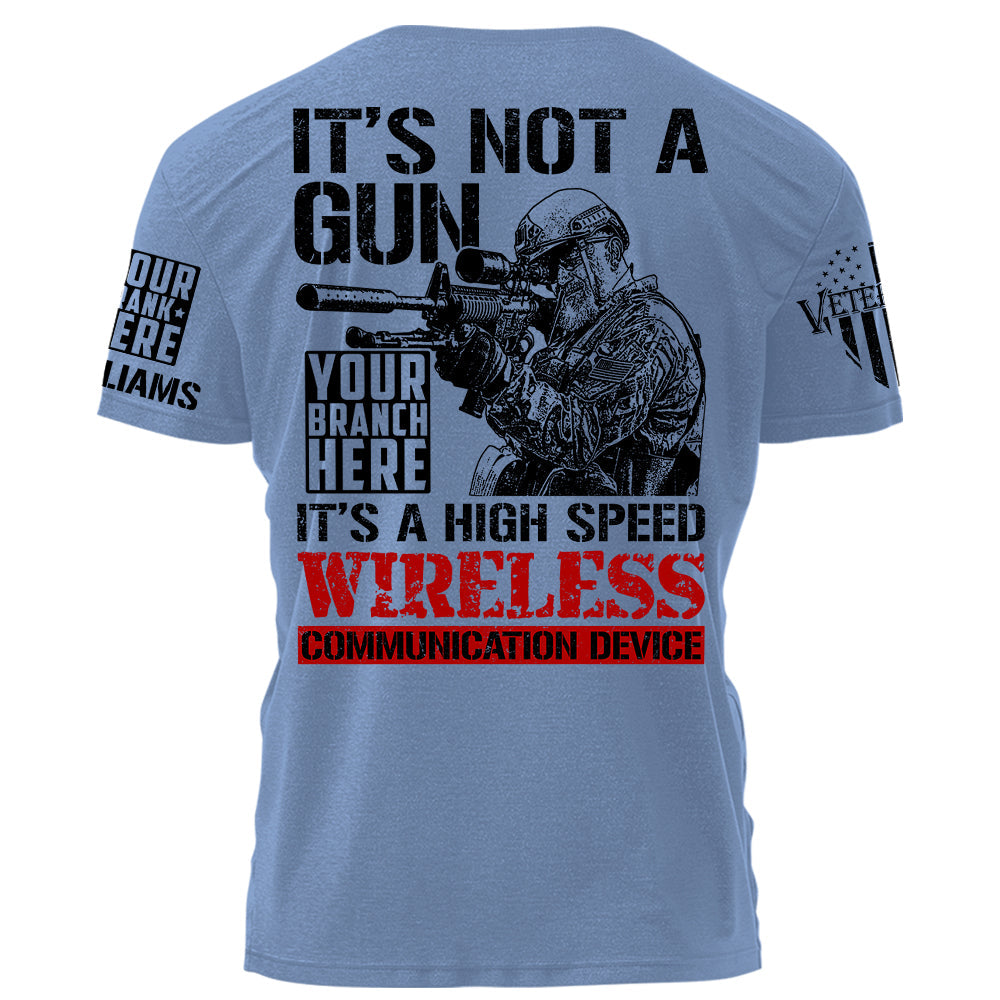 It's Not A Gun It's A High Speed Wireless Communication Device Personalized Shirt For Veterans Veterans Day H2511