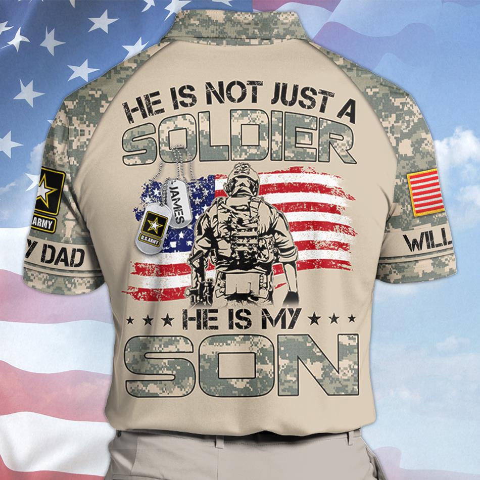 He Is Not Just A Soldier He Is My Son Custom All Over Print Shirt Polo Gift For Proud US Army Dad Mom Shirt H2511 Trna