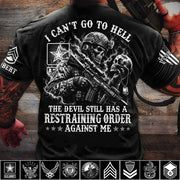 I Can't Go To Hell The Devil Still Has A Restraining Order Against Me Personalized Shirt For Veteran H2511 Trna