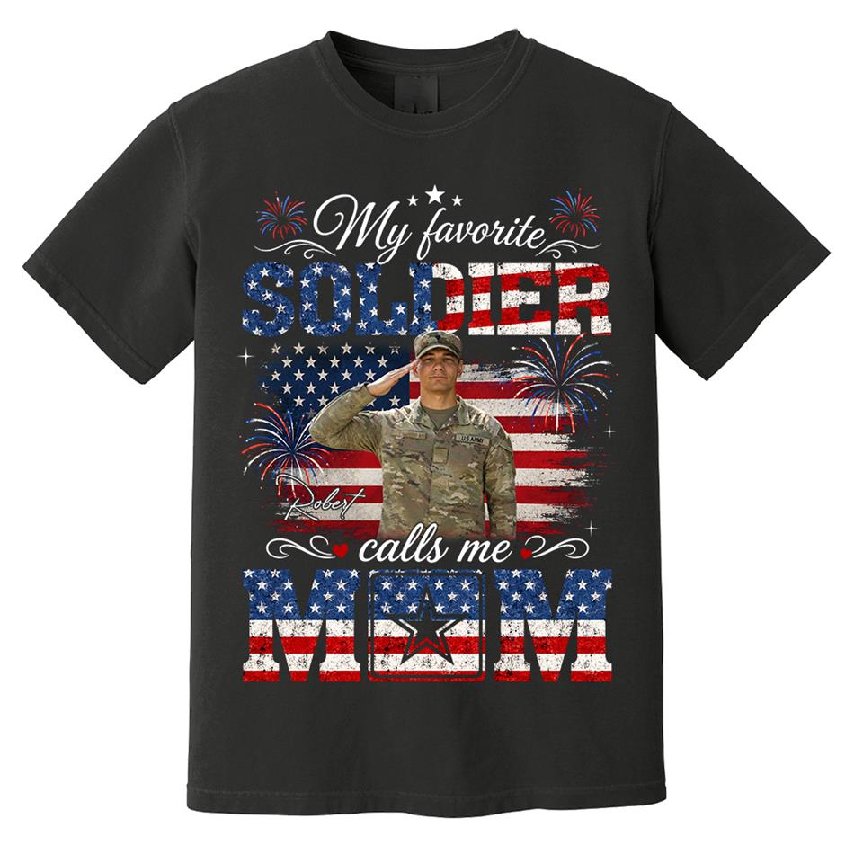 My Favorite Soldier Calls Me Mom Custom Photo Shirt For Proud Mom Dad Grandma 4Th July Shirt H2511 Trna