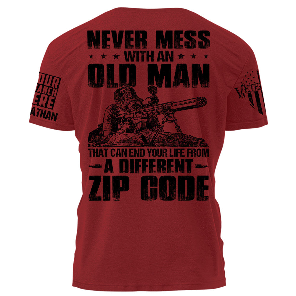 Never Mess With An Old Man That Can End Your Life From A Different Zip Code Personalized Shirt For Veteran H2511