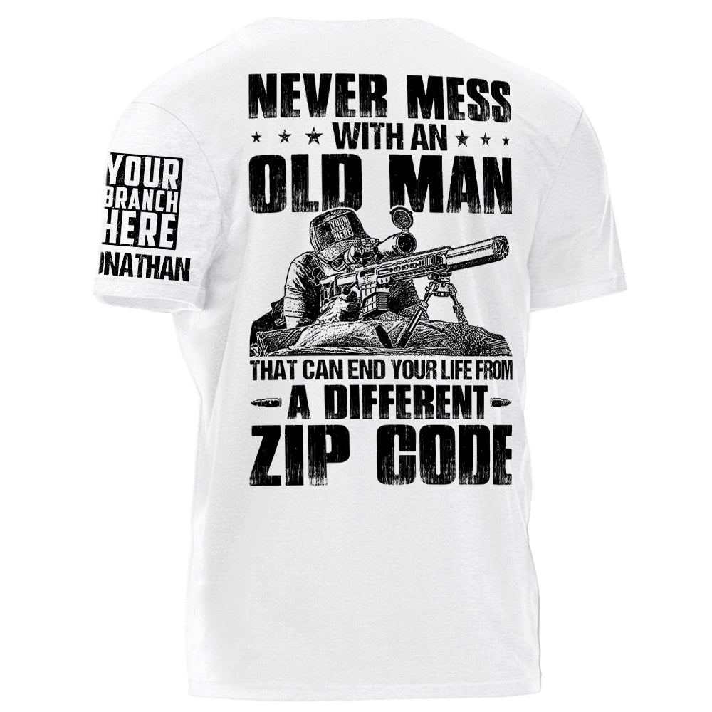 Never Mess With An Old Man That Can End Your Life From A Different Zip Code Personalized Shirt For Veteran H2511