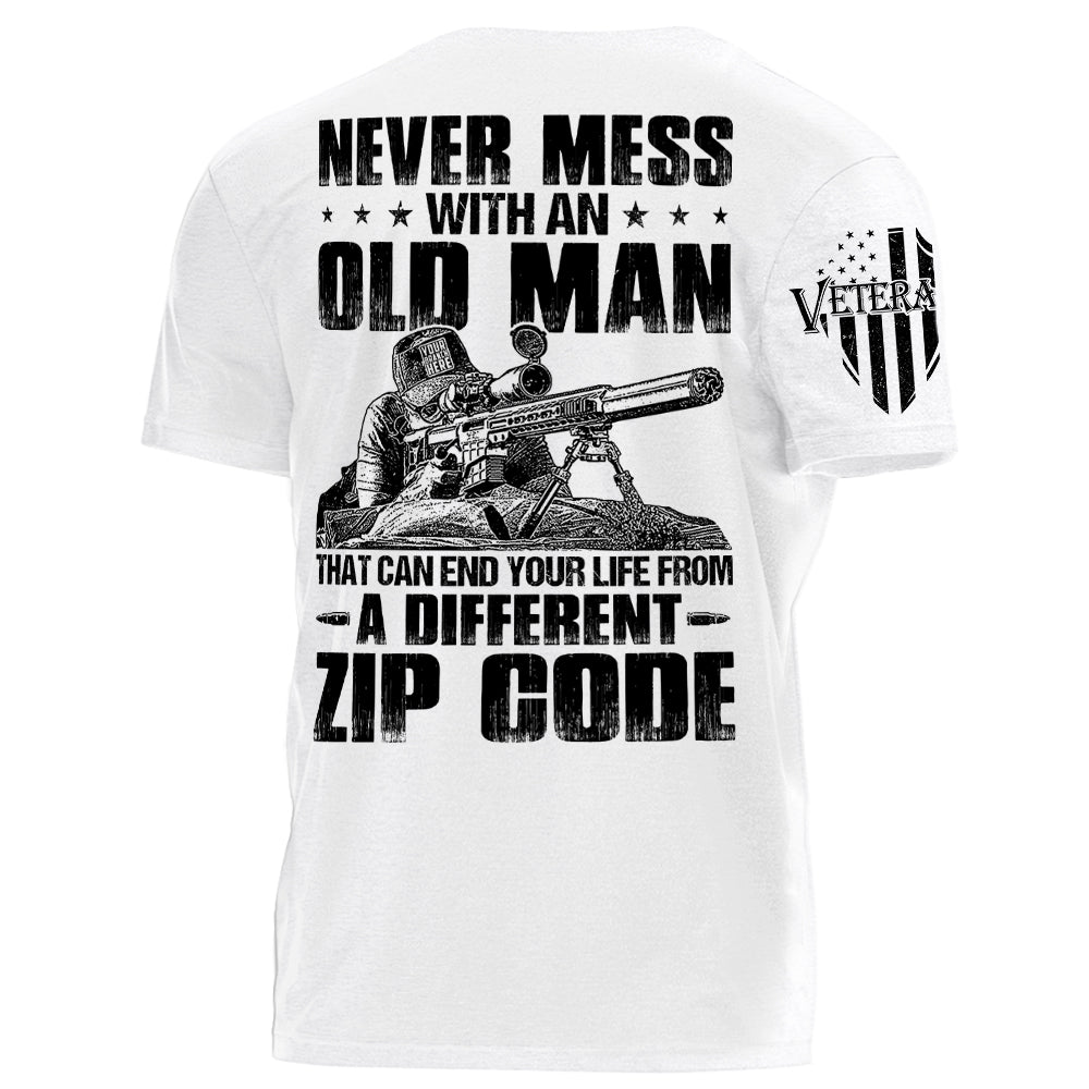 Never Mess With An Old Man That Can End Your Life From A Different Zip Code Personalized Shirt For Veteran H2511