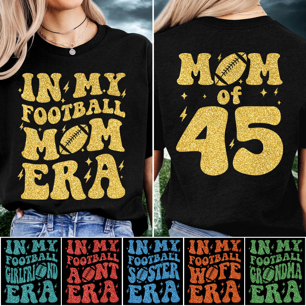 In My Football Mom Era Mom Of Player Number Custom Shirt For Football Mom Sister Wife Grandma Game Day Shirt H2511 Trna
