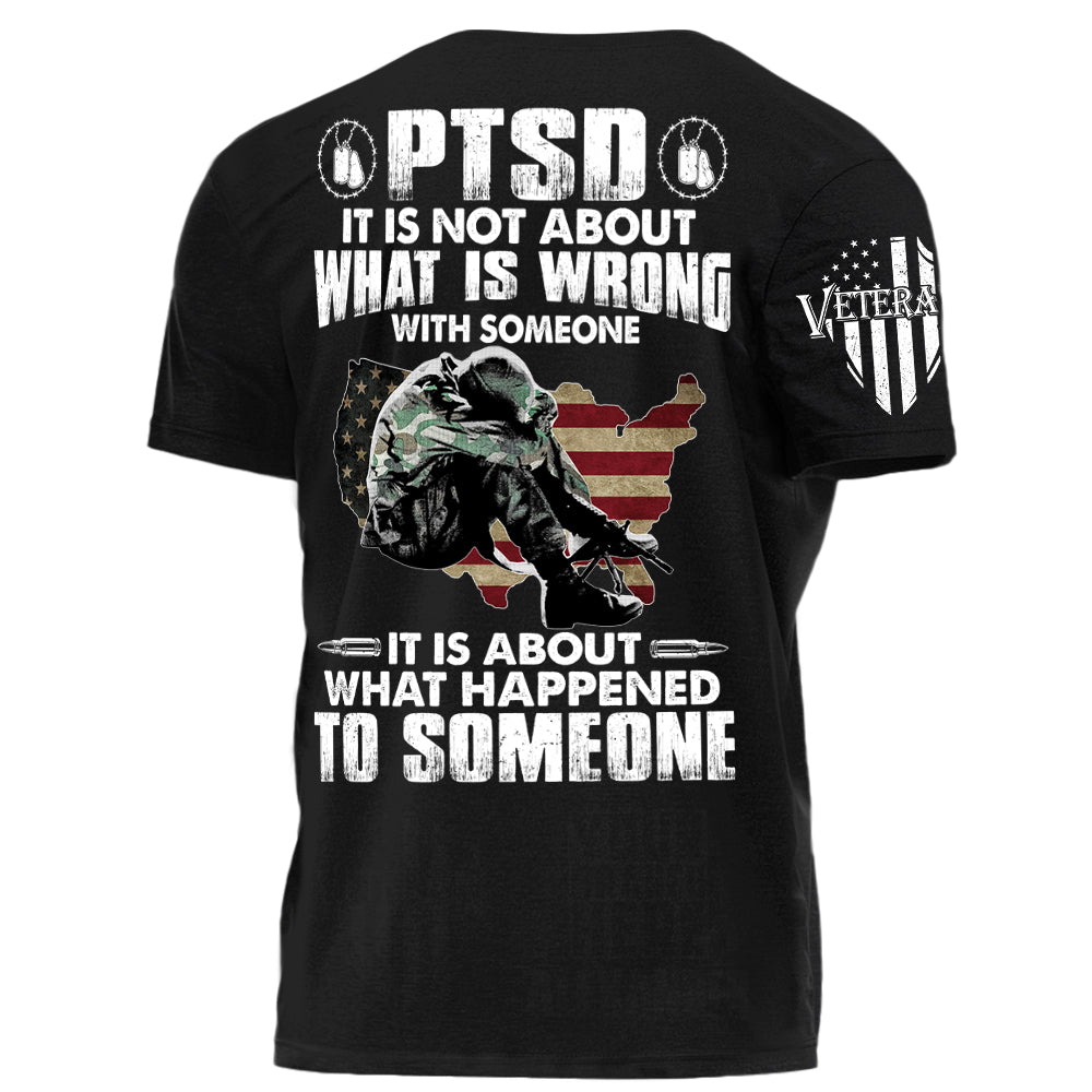 PTSD It Is Not About What Is Wrong With Someone Personalized Shirt For Veteran Gift For Veteran Dad Grandpa Veterans Day H2511