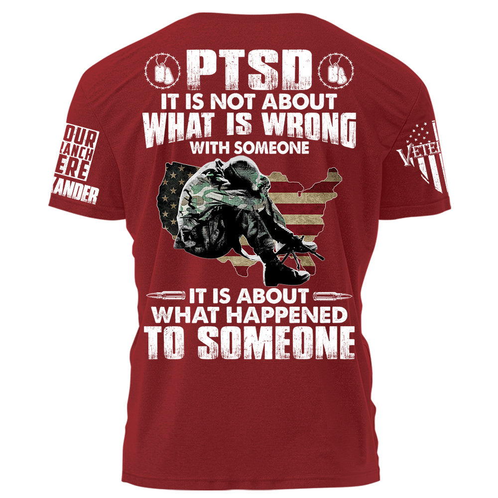 PTSD It Is Not About What Is Wrong With Someone Personalized Shirt For Veteran Gift For Veteran Dad Grandpa Veterans Day H2511