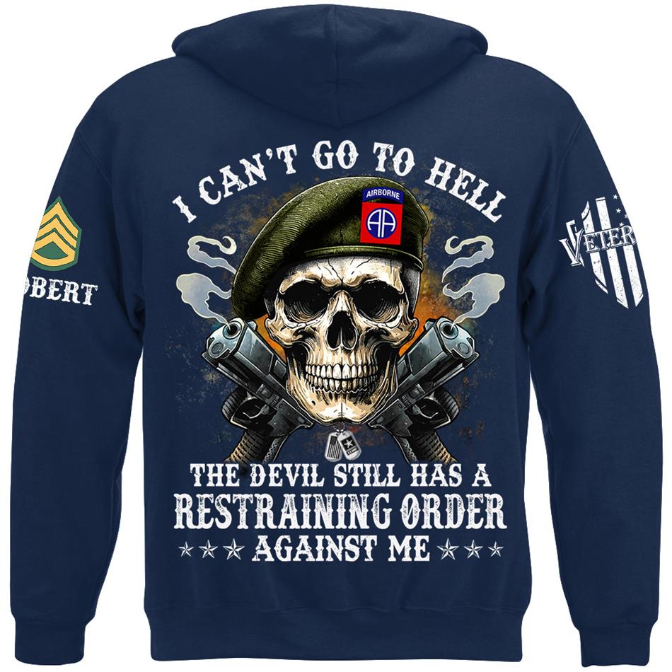 Veteran Skull I Can't Go To Hell The Devil Still Has A Restraining Order Against Me Custom Shirt For US Veteran Dad Grandpa H2511 Trna