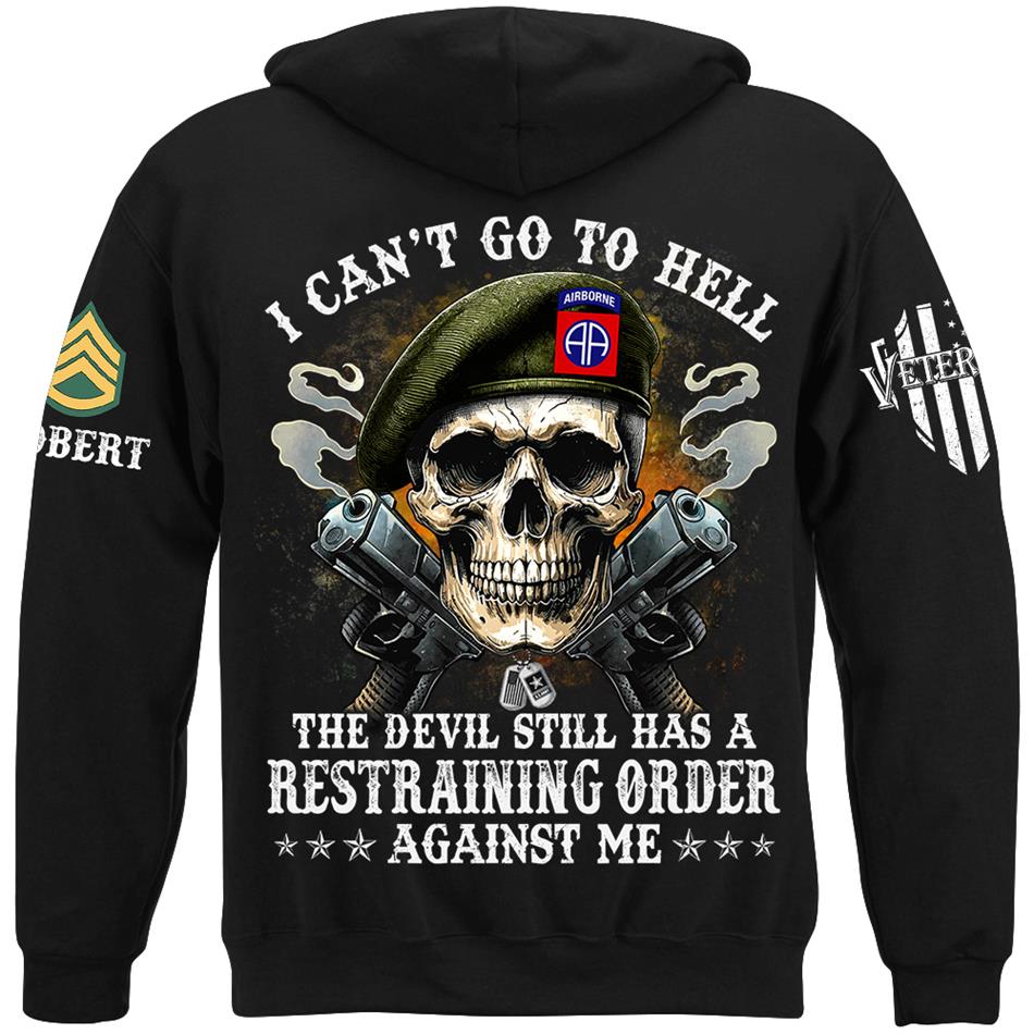 Veteran Skull I Can't Go To Hell The Devil Still Has A Restraining Order Against Me Custom Shirt For US Veteran Dad Grandpa H2511 Trna