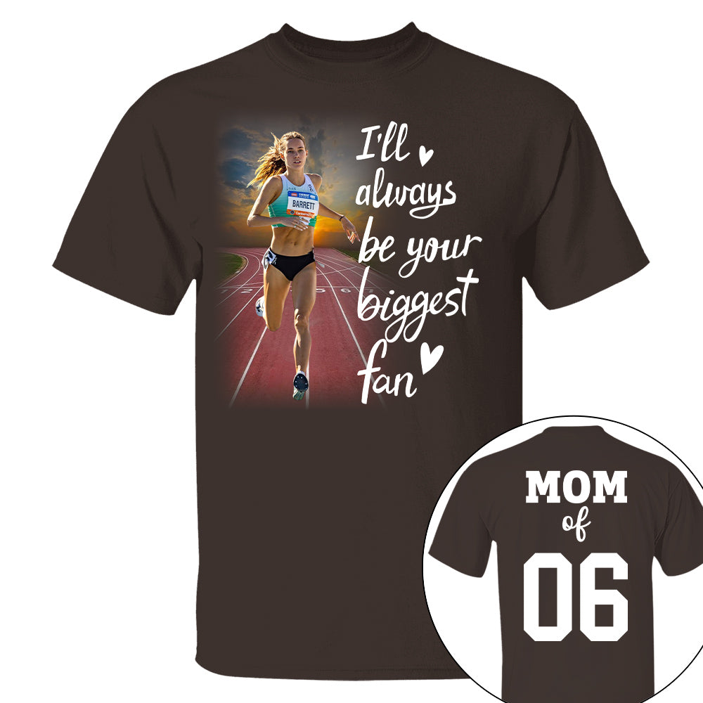 Personalized I’ll Always Be Your Biggest Fan, Custom Runner Photo T-Shirt, Track and Field Mom Gift Na02 Nh00
