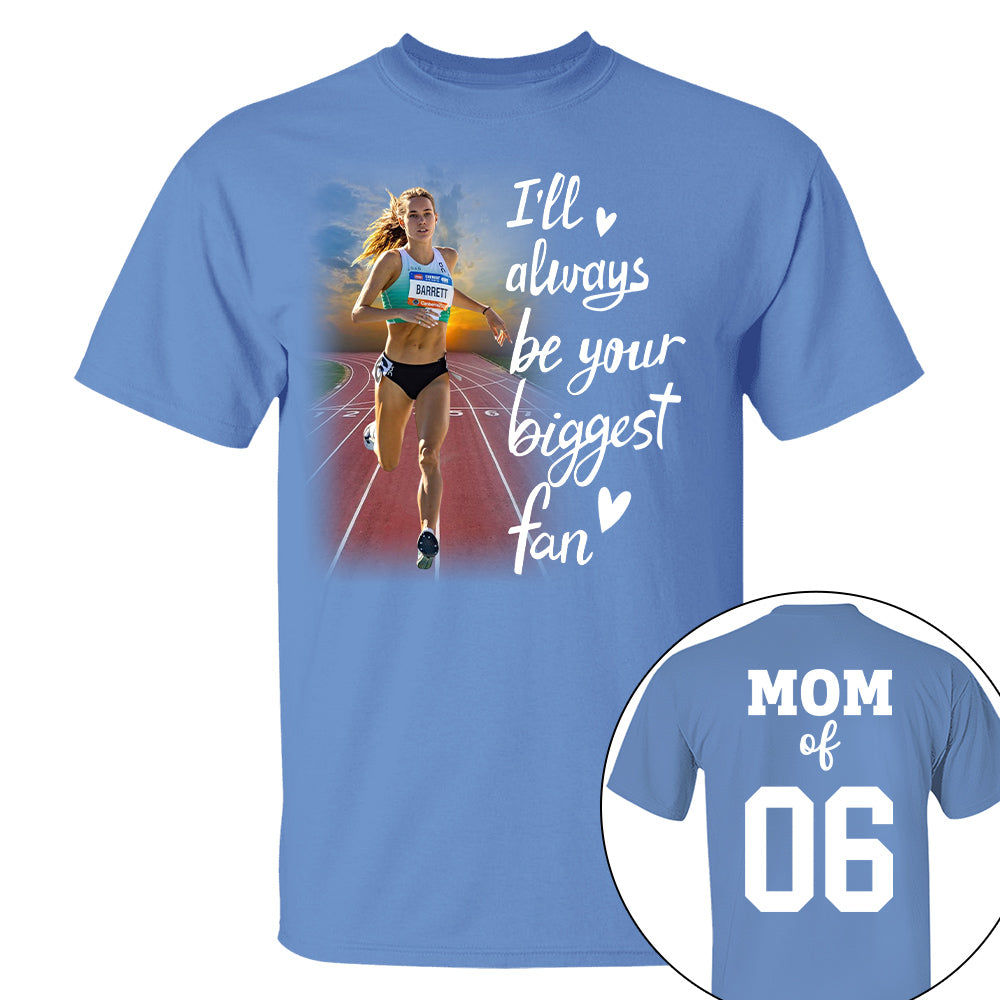 Personalized I’ll Always Be Your Biggest Fan, Custom Runner Photo T-Shirt, Track and Field Mom Gift Na02 Nh00