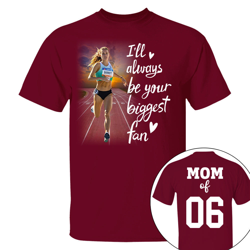 Personalized I’ll Always Be Your Biggest Fan, Custom Runner Photo T-Shirt, Track and Field Mom Gift Na02 Nh00