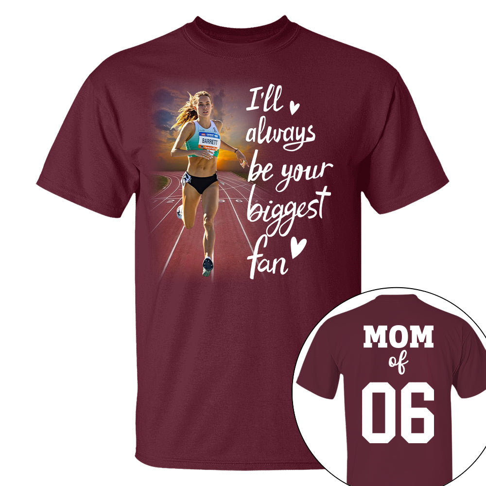 Personalized I’ll Always Be Your Biggest Fan, Custom Runner Photo T-Shirt, Track and Field Mom Gift Na02 Nh00