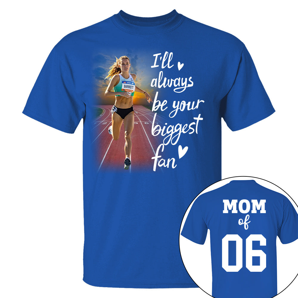 Personalized I’ll Always Be Your Biggest Fan, Custom Runner Photo T-Shirt, Track and Field Mom Gift Na02 Nh00