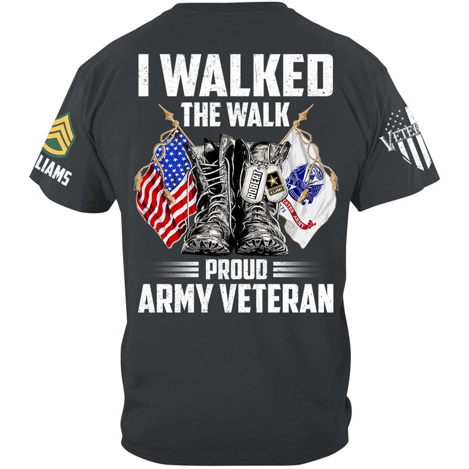 I Walked The Walk Proud US Veteran Custom Shirt For All Military Branches Veteran H2511 Trna
