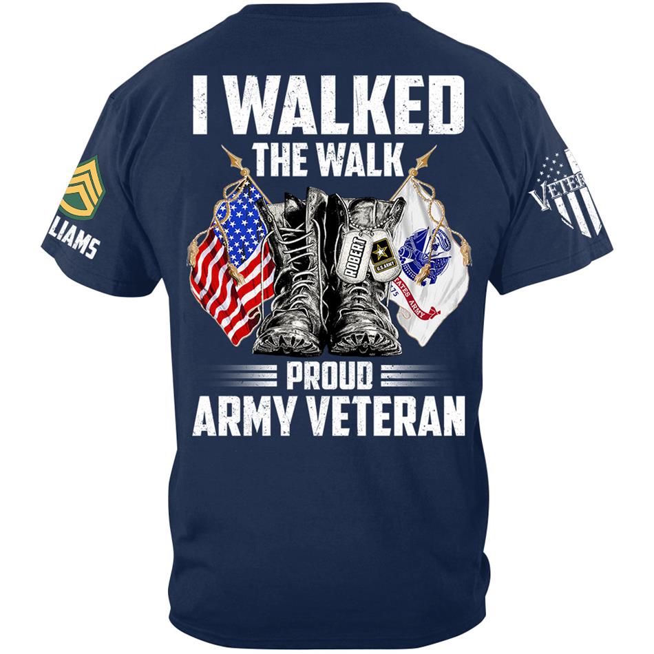 I Walked The Walk Proud US Veteran Custom Shirt For All Military Branches Veteran H2511 Trna