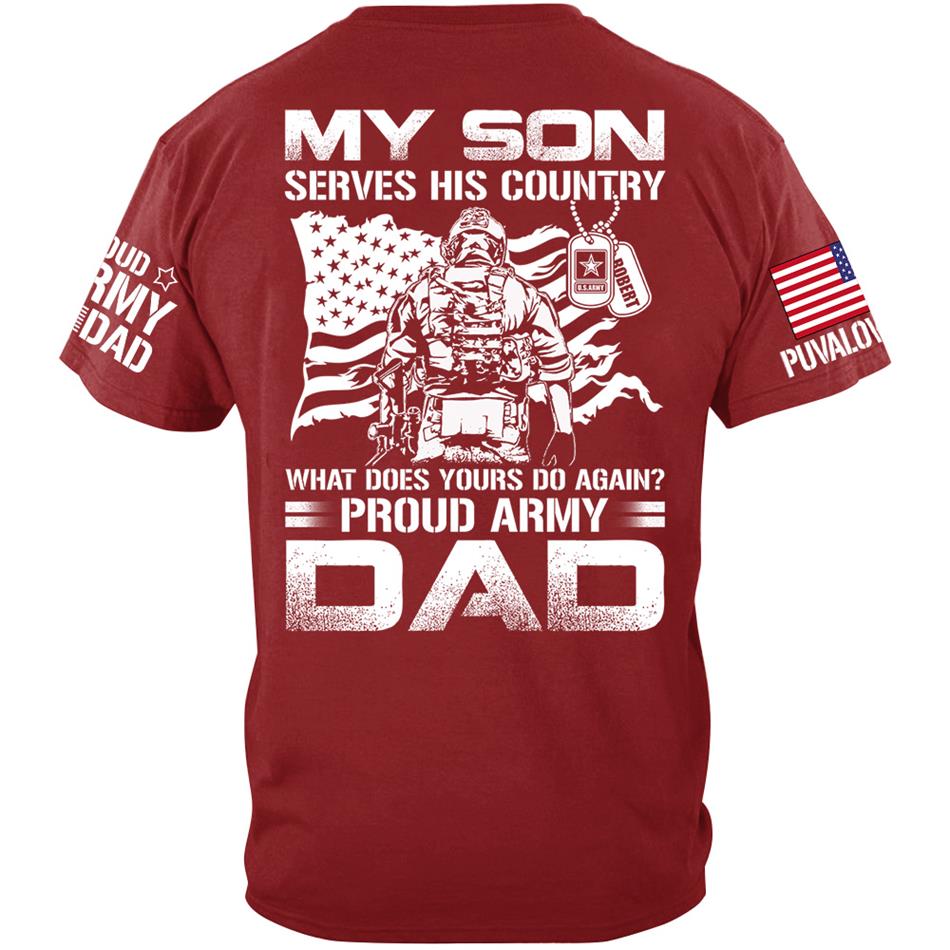 My Son Serves His Country What Does Yours Do Again Proud Army Mom Dad Sister Grandma Custom Shirt For Military Family H2511 Trna