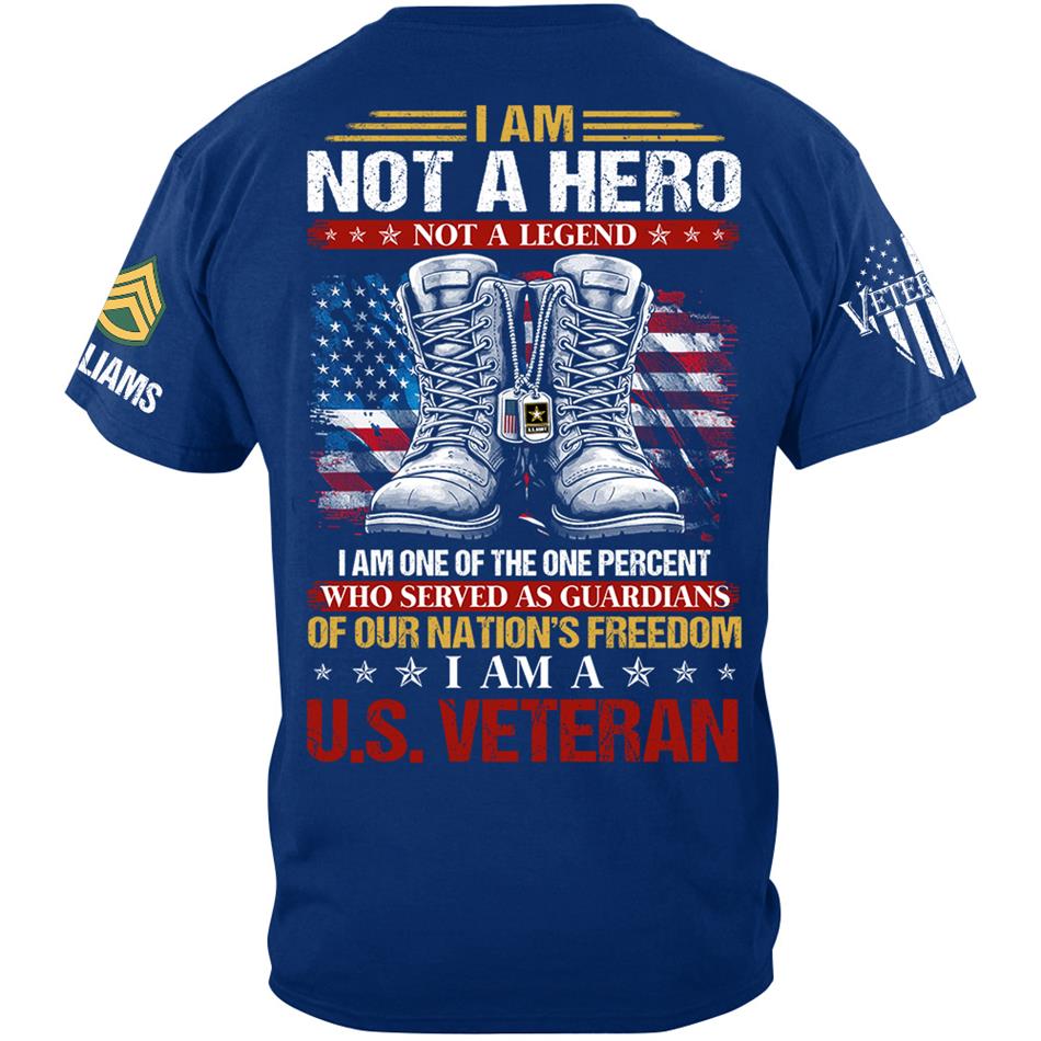 I Am Not A Hero Not A Legend I Am A US Veteran Custom Shirt Gift For US Veteran Flag Combat Boots Veterans Day Shirt H2511 Trna