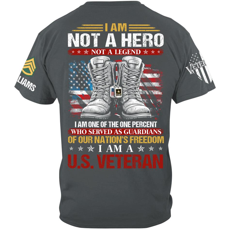 I Am Not A Hero Not A Legend I Am A US Veteran Custom Shirt Gift For US Veteran Flag Combat Boots Veterans Day Shirt H2511 Trna