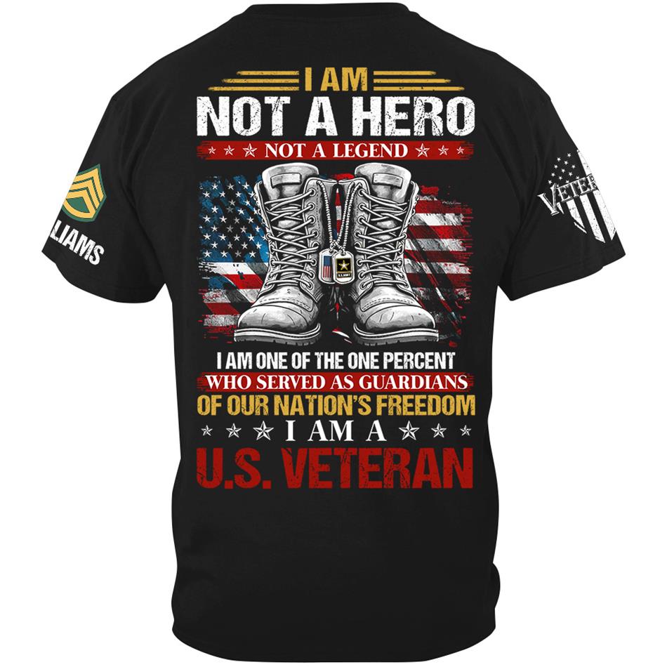 I Am Not A Hero Not A Legend I Am A US Veteran Custom Shirt Gift For US Veteran Flag Combat Boots Veterans Day Shirt H2511 Trna