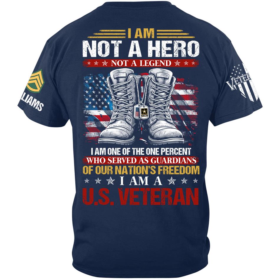 I Am Not A Hero Not A Legend I Am A US Veteran Custom Shirt Gift For US Veteran Flag Combat Boots Veterans Day Shirt H2511 Trna