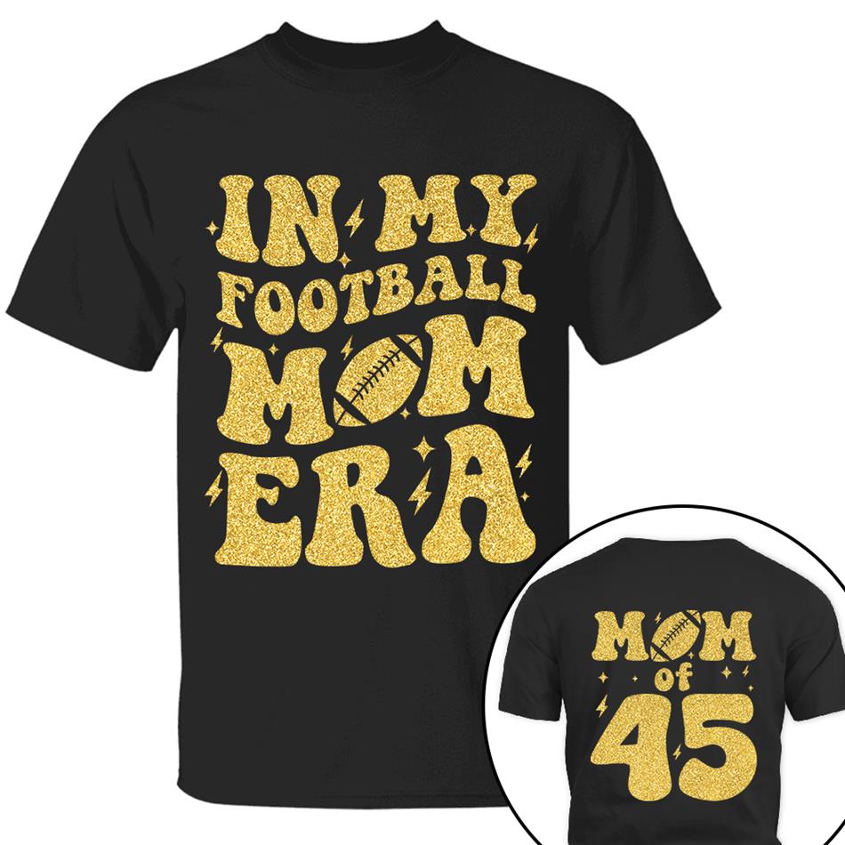 In My Football Mom Era Mom Of Player Number Custom Shirt For Football Mom Sister Wife Grandma Game Day Shirt H2511 Trna