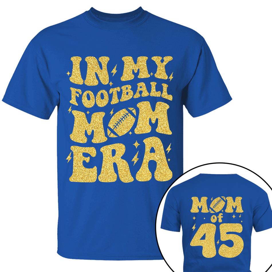 In My Football Mom Era Mom Of Player Number Custom Shirt For Football Mom Sister Wife Grandma Game Day Shirt H2511 Trna