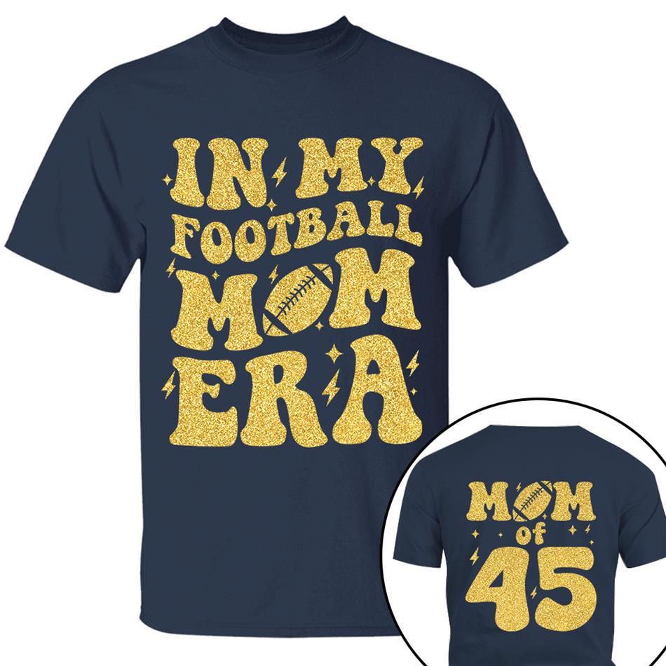 In My Football Mom Era Mom Of Player Number Custom Shirt For Football Mom Sister Wife Grandma Game Day Shirt H2511 Trna