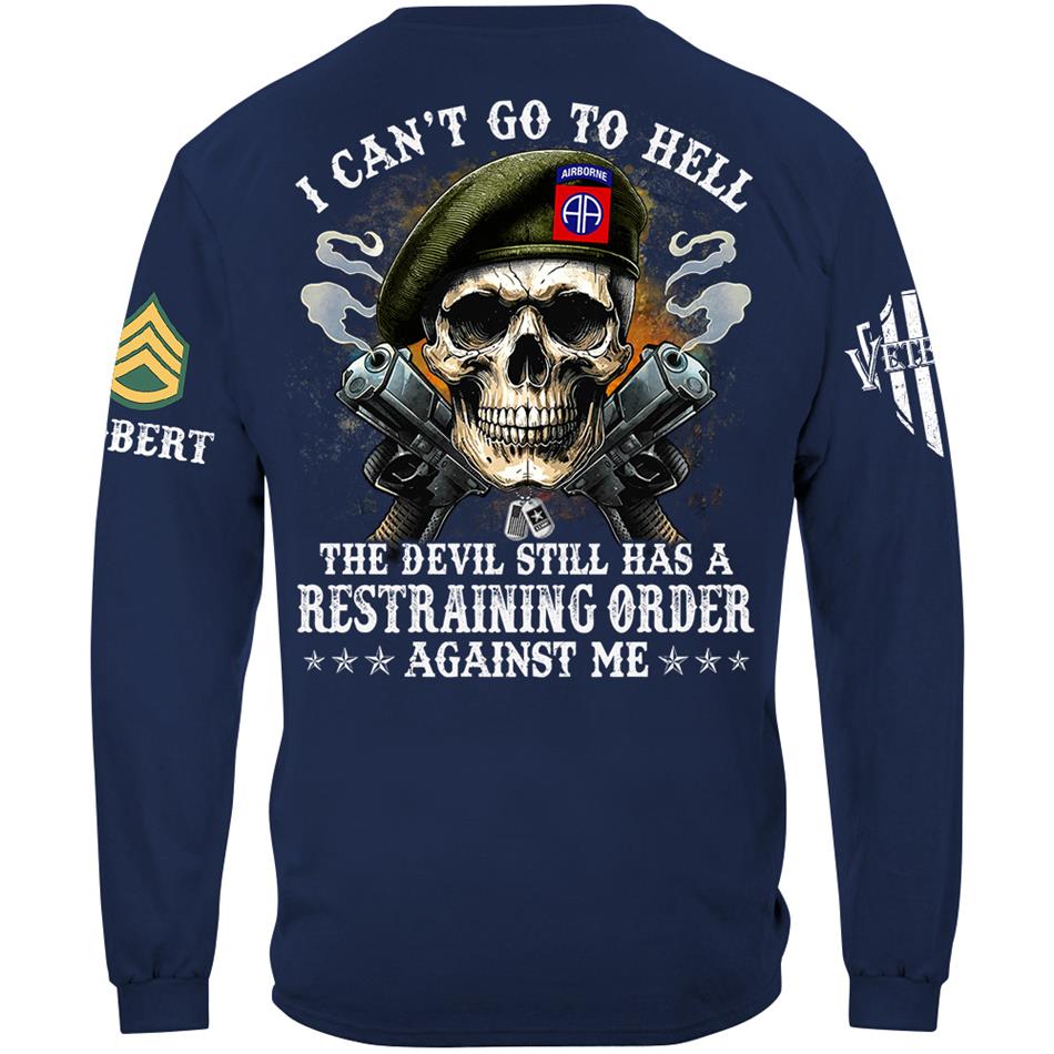 Veteran Skull I Can't Go To Hell The Devil Still Has A Restraining Order Against Me Custom Shirt For US Veteran Dad Grandpa H2511 Trna