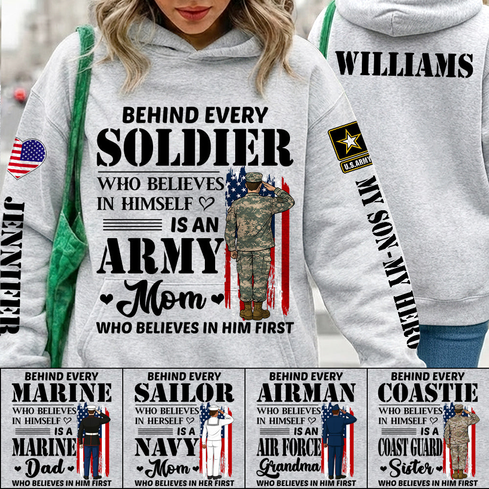 Behind Every Soldier Who Believes In Himself Is An Army Mom Who Believed In Him First Custom All Over Print Shirt Hoodie For US Military Family Members H2511