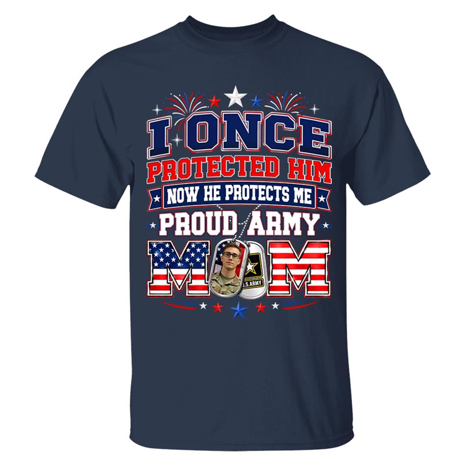 I Once Protected Him Now He Protects Me Proud Army Mom Custom Photo Shirt For Proud Army Mom Dad Family 4th July Shirt H2511 Trna