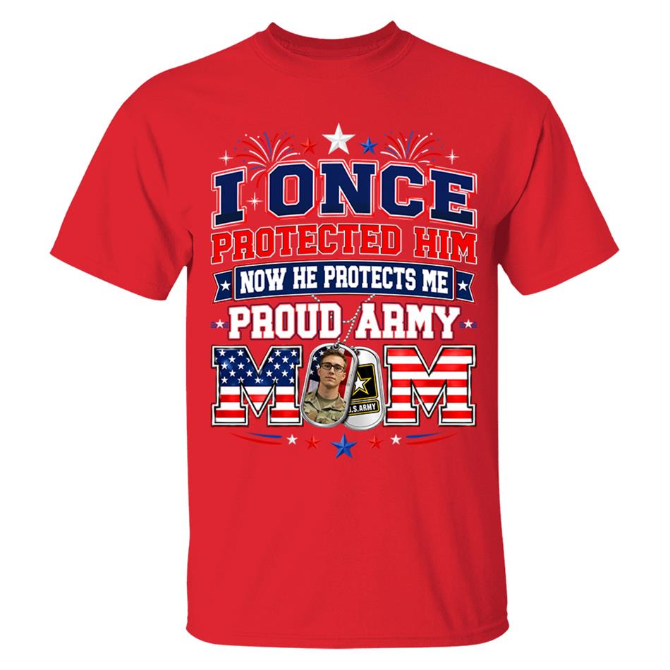 I Once Protected Him Now He Protects Me Proud Army Mom Custom Photo Shirt For Proud Army Mom Dad Family 4th July Shirt H2511 Trna