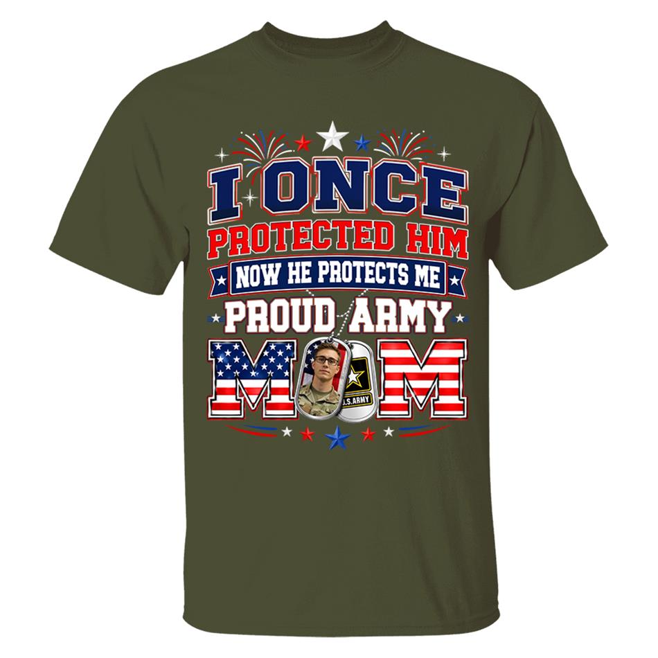 I Once Protected Him Now He Protects Me Proud Army Mom Custom Photo Shirt For Proud Army Mom Dad Family 4th July Shirt H2511 Trna