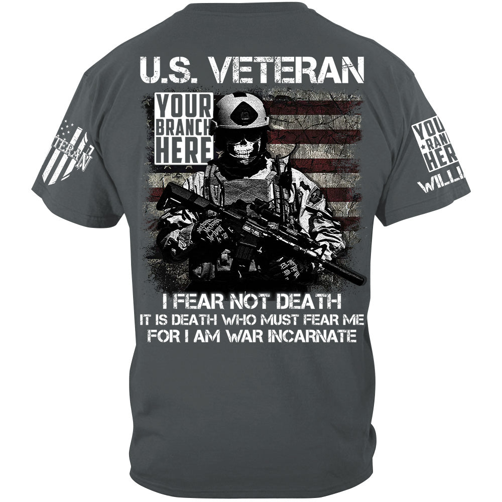 US Veteran I Fear Not Death I Am War Incarnate Custom Shirt For Veteran H2511
