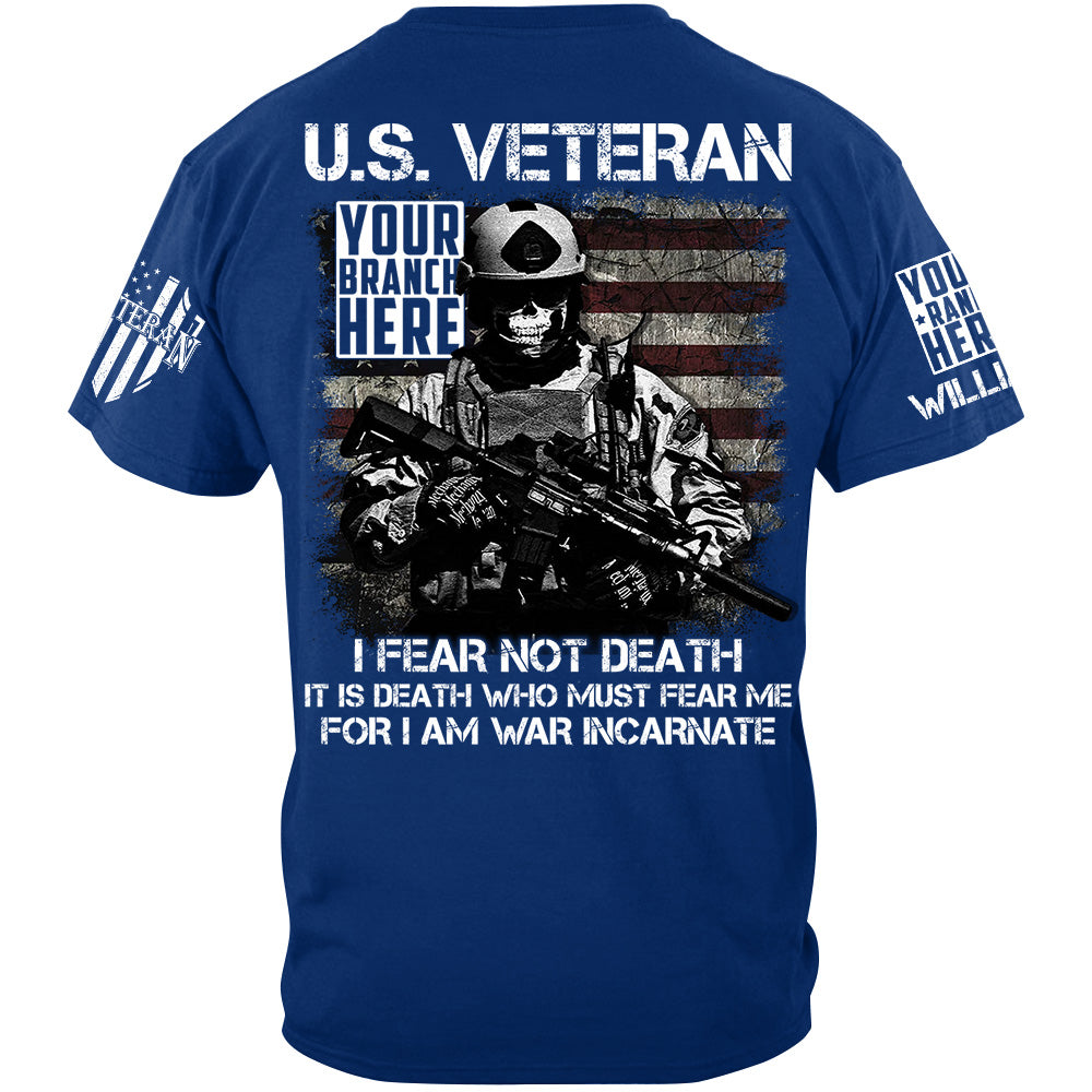 US Veteran I Fear Not Death I Am War Incarnate Custom Shirt For Veteran H2511