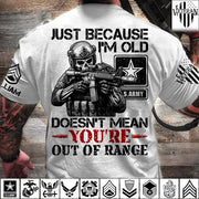 Personalized Shirt Just Because I'm Old Doesn't Mean You're Out Of Range Custom Shirt For Veteran H2511 Trna