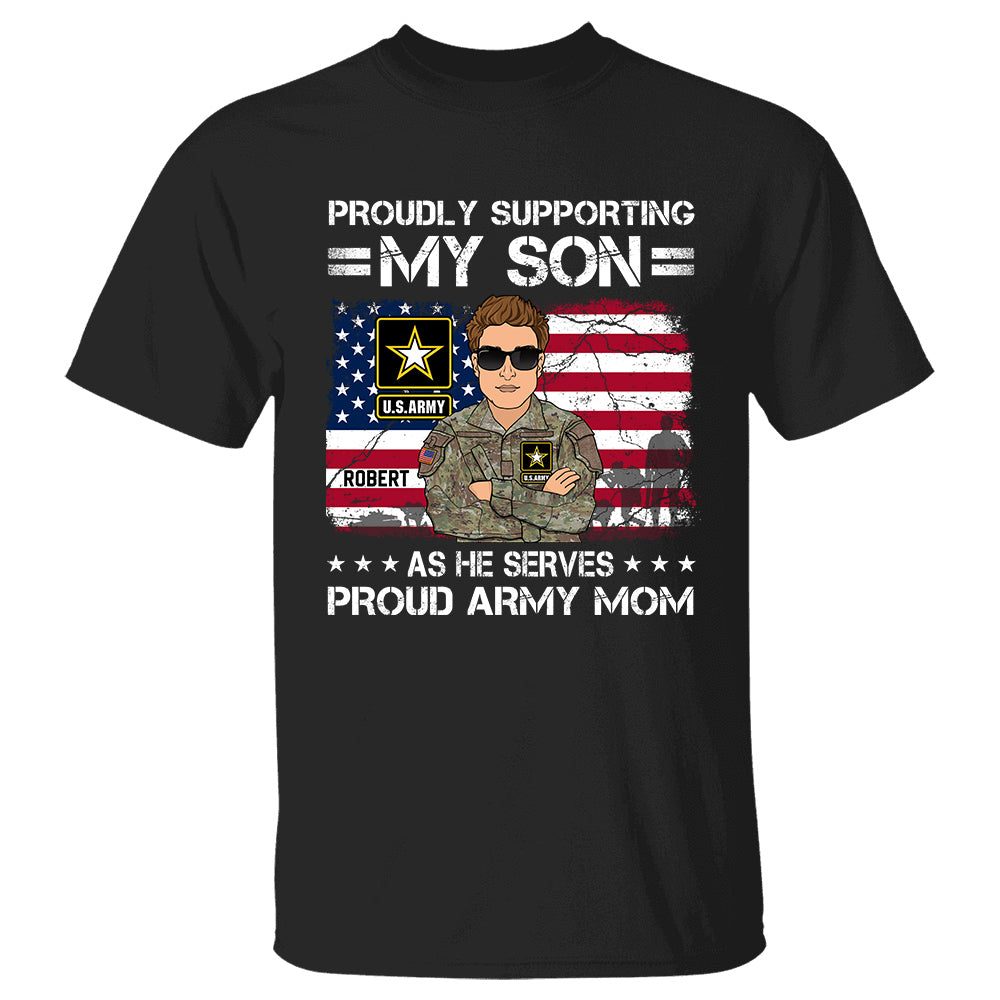 Proudly Supporting My Son As He Serves Proud Army Mom Personalized Shirt For Military Mom Dad Family H2511