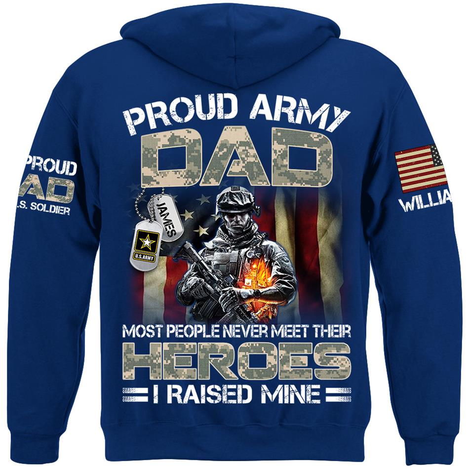 Proud Army Dad Mom Most People Never Meet Their Heroes I Raised Mine Proud Dad Of A US Soldier Custom Shirt For US Military Family Member H2511 Trna