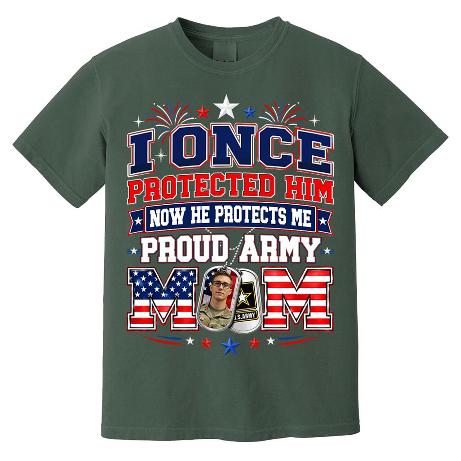 I Once Protected Him Now He Protects Me Proud Army Mom Custom Photo Shirt For Proud Army Mom Dad Family 4th July Shirt H2511 Trna