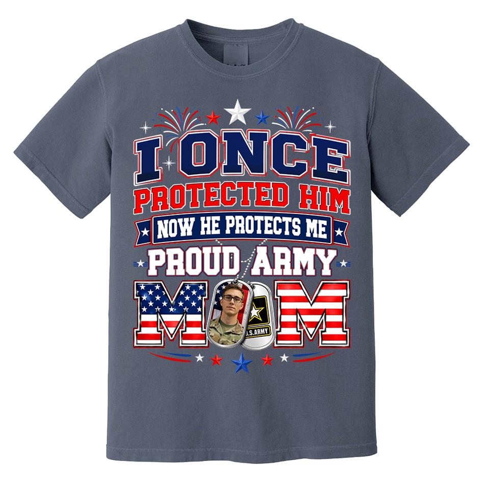 I Once Protected Him Now He Protects Me Proud Army Mom Custom Photo Shirt For Proud Army Mom Dad Family 4th July Shirt H2511 Trna