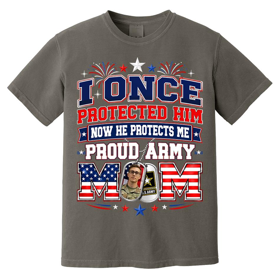 I Once Protected Him Now He Protects Me Proud Army Mom Custom Photo Shirt For Proud Army Mom Dad Family 4th July Shirt H2511 Trna
